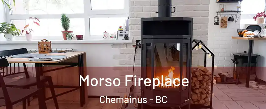  Morso Fireplace Chemainus - BC