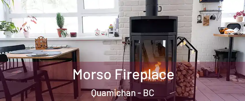  Morso Fireplace Quamichan - BC