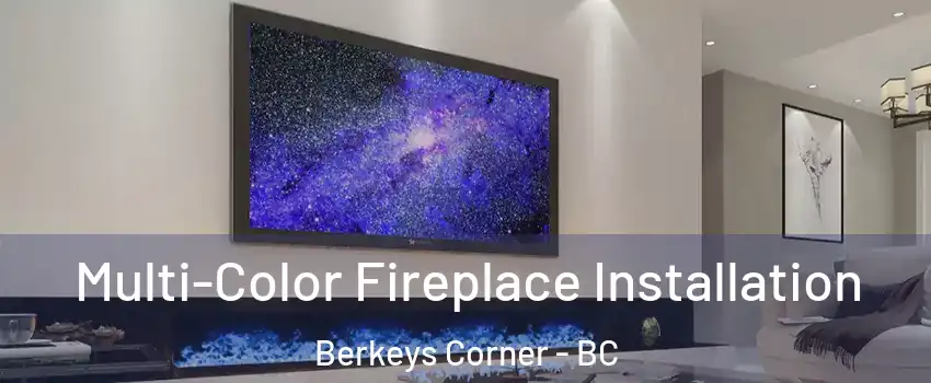  Multi-Color Fireplace Installation Berkeys Corner - BC