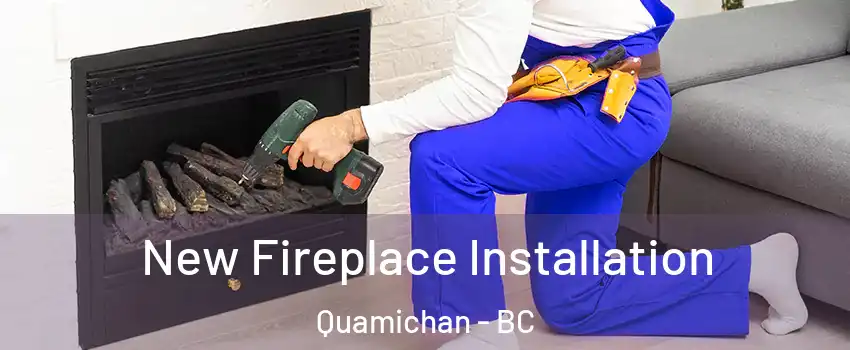  New Fireplace Installation Quamichan - BC