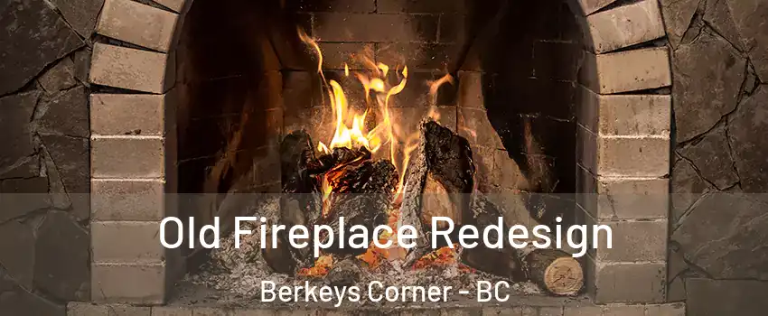  Old Fireplace Redesign Berkeys Corner - BC