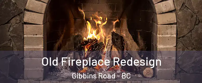  Old Fireplace Redesign Gibbins Road - BC
