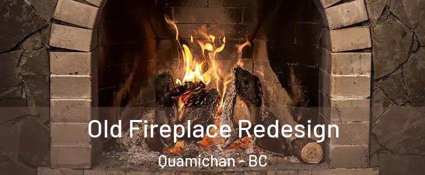 Old Fireplace Redesign Quamichan - BC