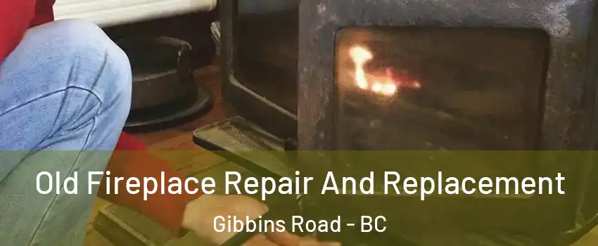  Old Fireplace Repair And Replacement Gibbins Road - BC