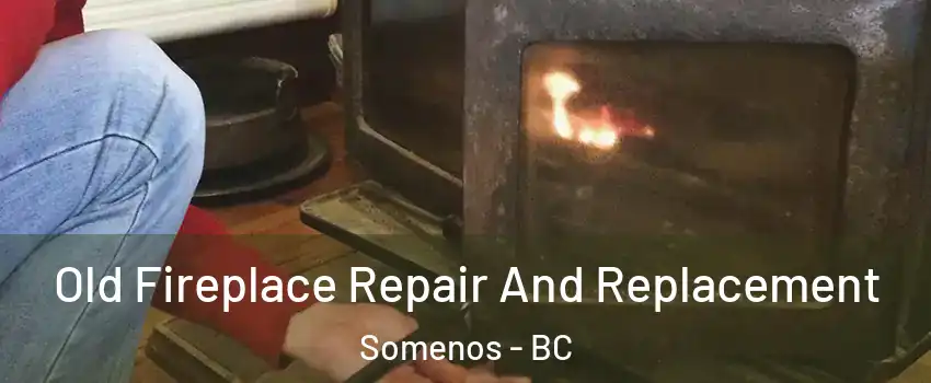  Old Fireplace Repair And Replacement Somenos - BC
