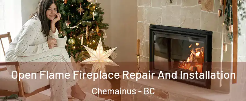  Open Flame Fireplace Repair And Installation Chemainus - BC