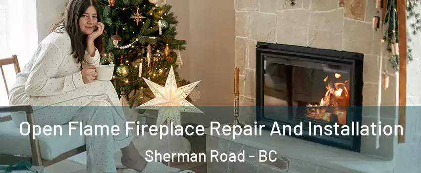  Open Flame Fireplace Repair And Installation Sherman Road - BC