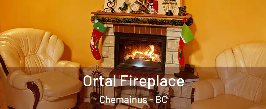  Ortal Fireplace Chemainus - BC