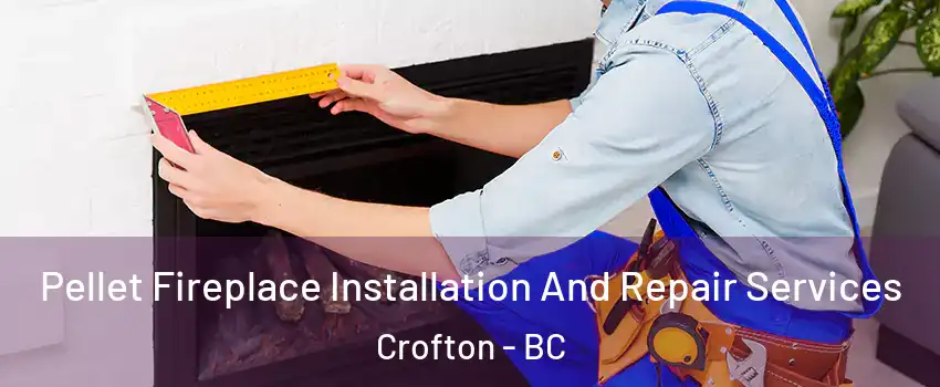 Pellet Fireplace Installation And Repair Services Crofton - BC