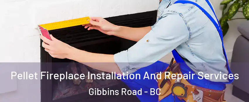  Pellet Fireplace Installation And Repair Services Gibbins Road - BC
