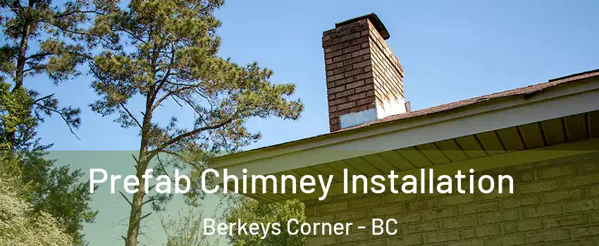  Prefab Chimney Installation Berkeys Corner - BC