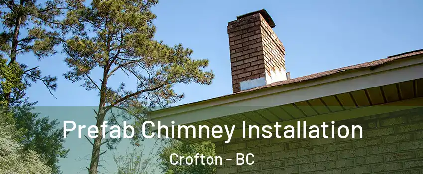  Prefab Chimney Installation Crofton - BC