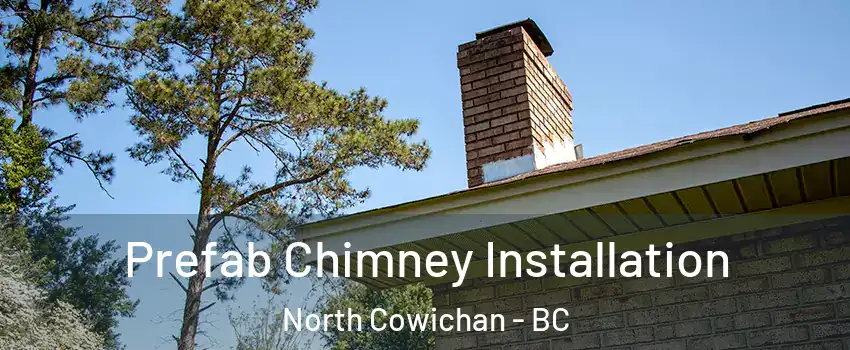  Prefab Chimney Installation North Cowichan - BC