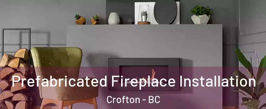  Prefabricated Fireplace Installation Crofton - BC