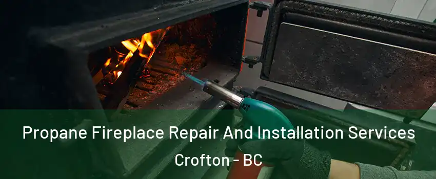 Propane Fireplace Repair And Installation Services Crofton - BC