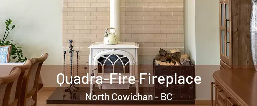  Quadra-Fire Fireplace North Cowichan - BC