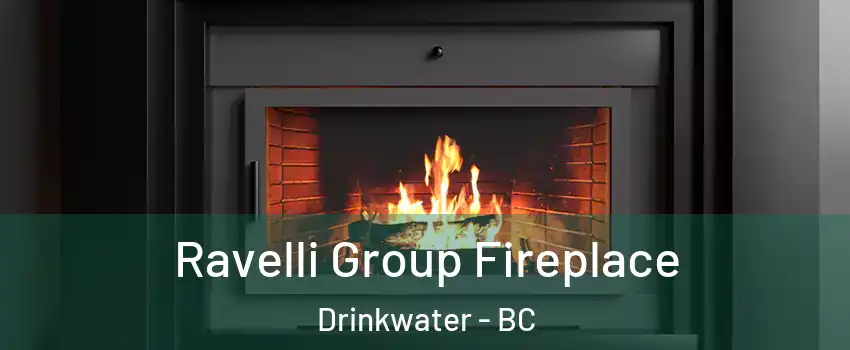  Ravelli Group Fireplace Drinkwater - BC