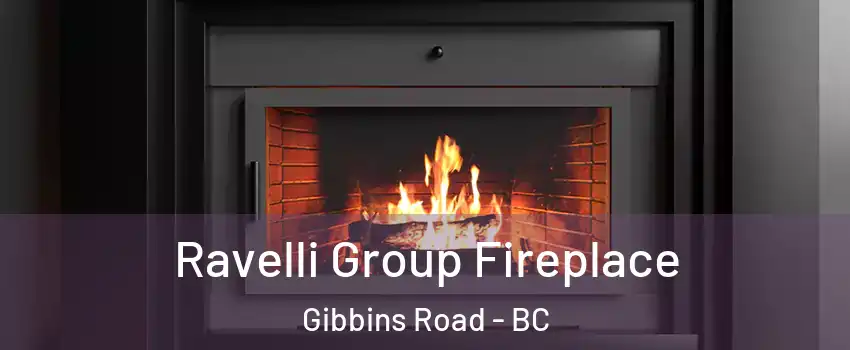  Ravelli Group Fireplace Gibbins Road - BC