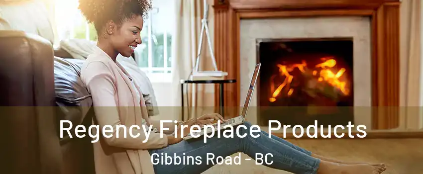  Regency Fireplace Products Gibbins Road - BC