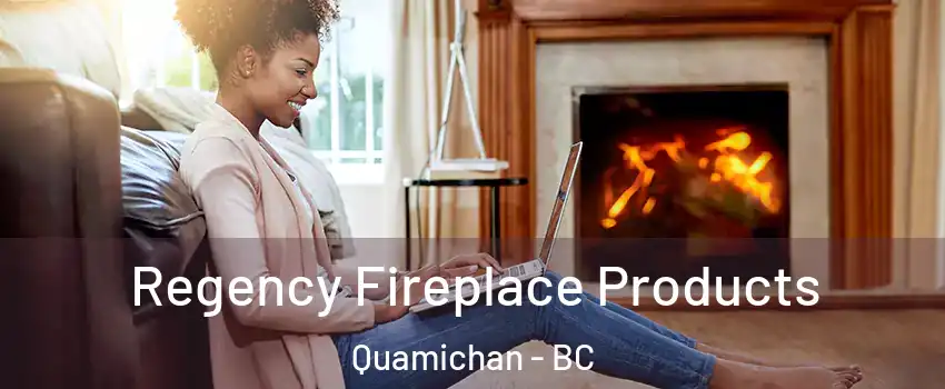  Regency Fireplace Products Quamichan - BC