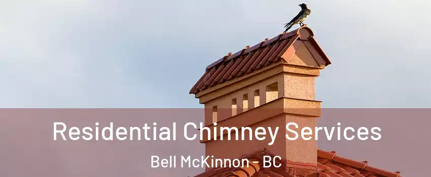  Residential Chimney Services Bell McKinnon - BC