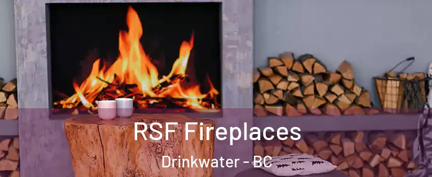  RSF Fireplaces Drinkwater - BC