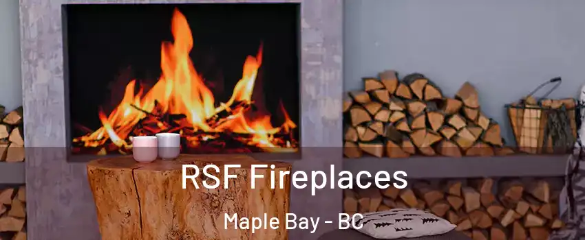  RSF Fireplaces Maple Bay - BC