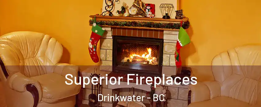  Superior Fireplaces Drinkwater - BC