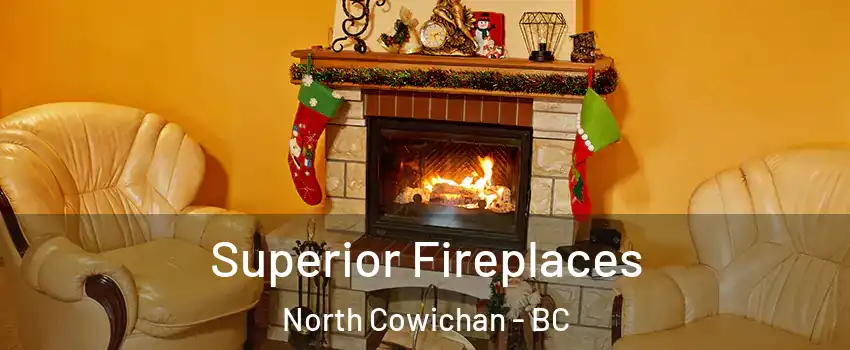  Superior Fireplaces North Cowichan - BC