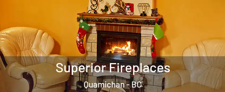  Superior Fireplaces Quamichan - BC