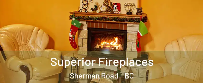  Superior Fireplaces Sherman Road - BC