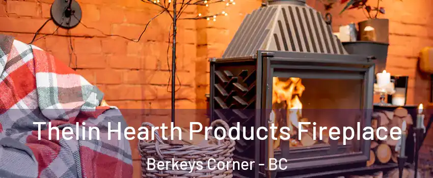  Thelin Hearth Products Fireplace Berkeys Corner - BC