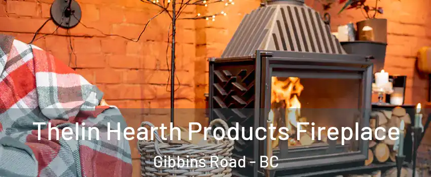  Thelin Hearth Products Fireplace Gibbins Road - BC