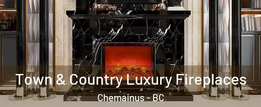  Town & Country Luxury Fireplaces Chemainus - BC
