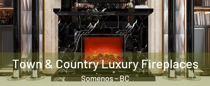  Town & Country Luxury Fireplaces Somenos - BC