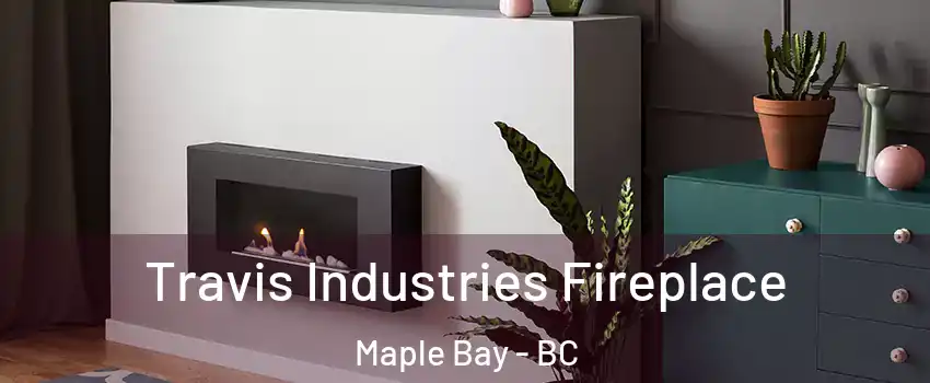  Travis Industries Fireplace Maple Bay - BC