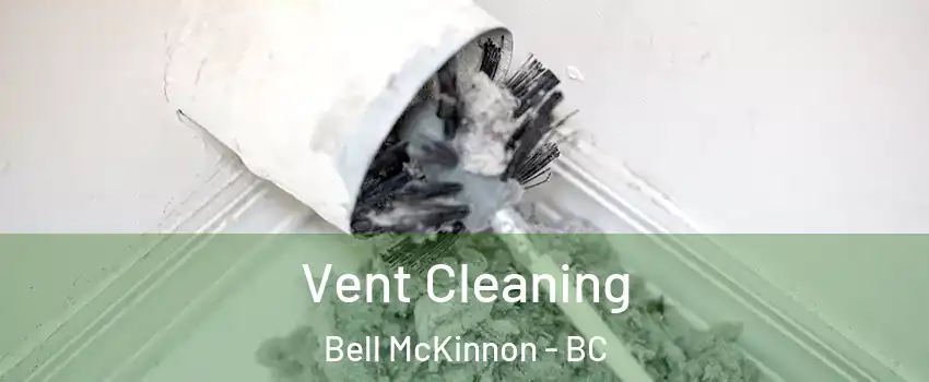  Vent Cleaning Bell McKinnon - BC