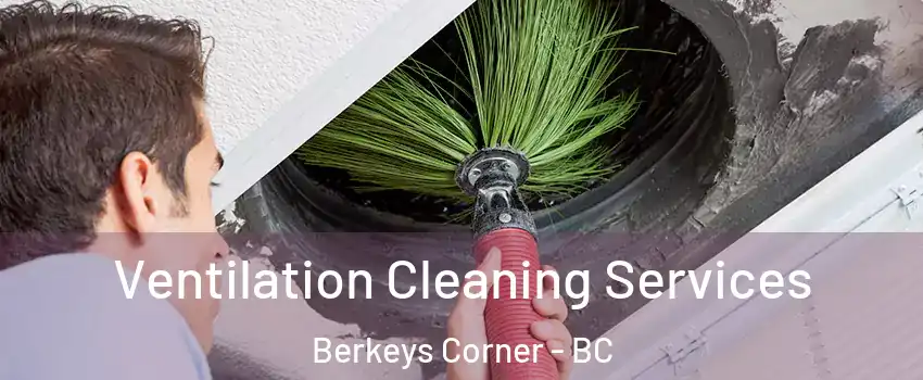  Ventilation Cleaning Services Berkeys Corner - BC
