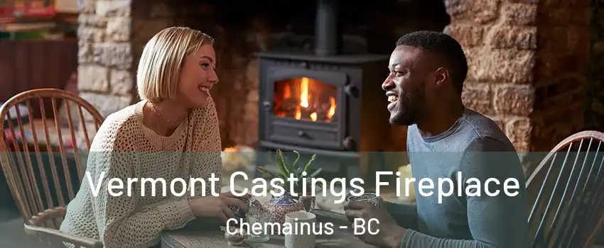  Vermont Castings Fireplace Chemainus - BC