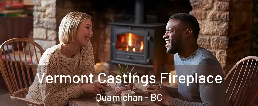  Vermont Castings Fireplace Quamichan - BC