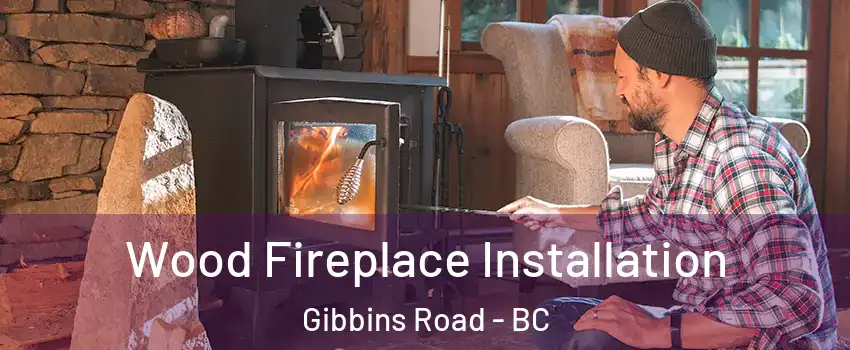  Wood Fireplace Installation Gibbins Road - BC