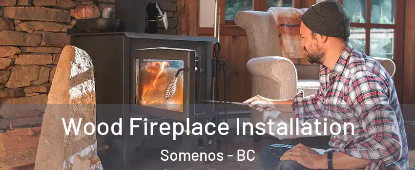  Wood Fireplace Installation Somenos - BC
