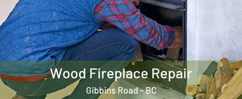  Wood Fireplace Repair Gibbins Road - BC