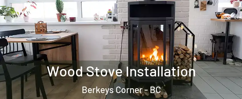  Wood Stove Installation Berkeys Corner - BC