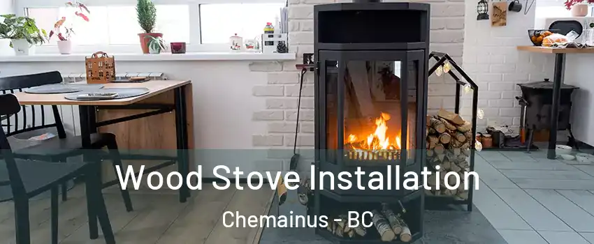  Wood Stove Installation Chemainus - BC