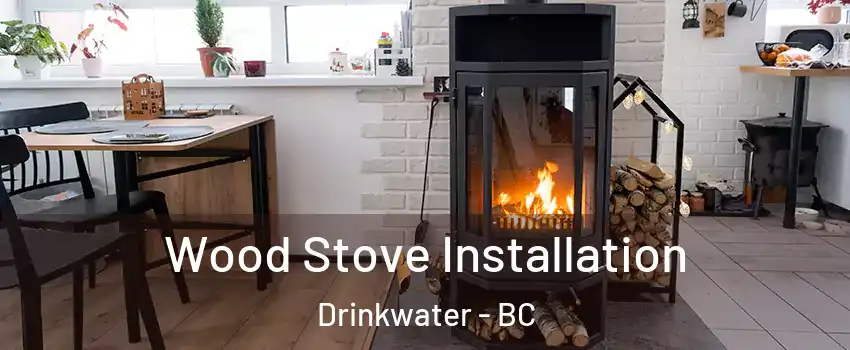 Wood Stove Installation Drinkwater - BC