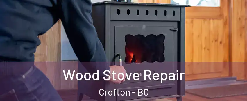  Wood Stove Repair Crofton - BC